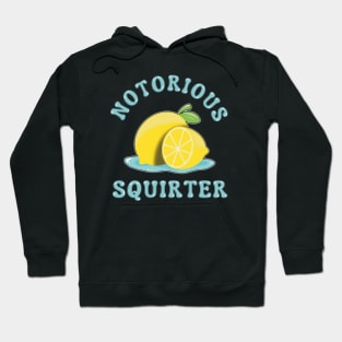 Notorious squirter - Funny Lemon Innuendo Design Hoodie